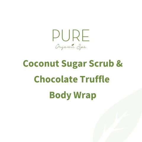 Coconut Sugar Scrub & Chocoloate Truffle Body Wrap